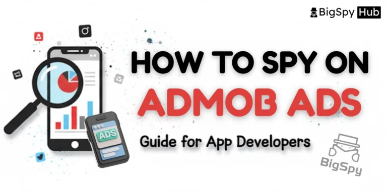 How to Spy on AdMob Ads- BigSpy Guide